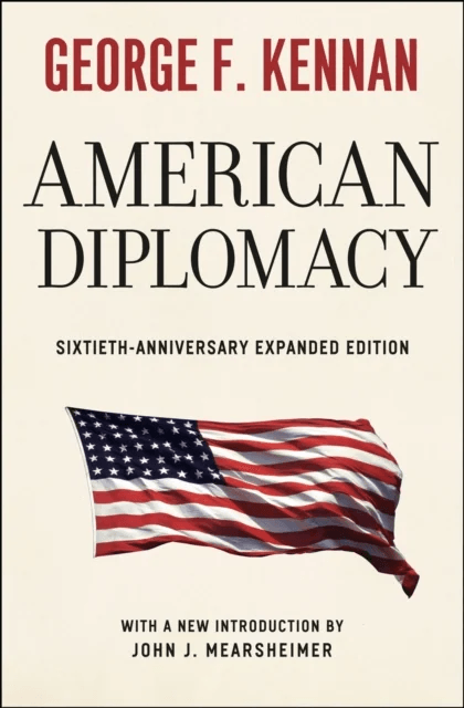 American Diplomacy - Sixtieth-Anniversary Expanded Edition av George F. Kennan, John J. Mearsheimer