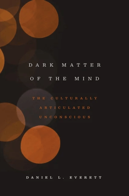 Dark Matter of the Mind av Daniel L. Everett