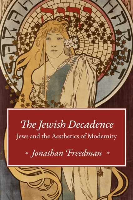 The Jewish Decadence av Jonathan Freedman