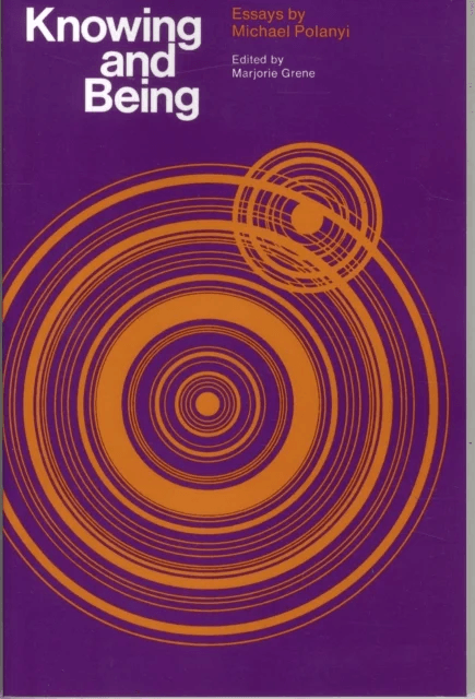 Knowing and Being av Michael Polanyi