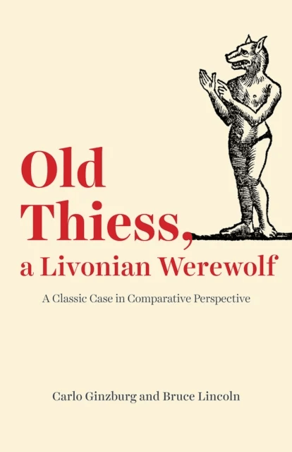 Old Thiess, a Livonian Werewolf av Carlo Ginzburg, Bruce Lincoln