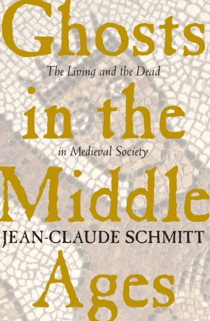 Ghosts in the Middle Ages av Jean-Claude Schmitt
