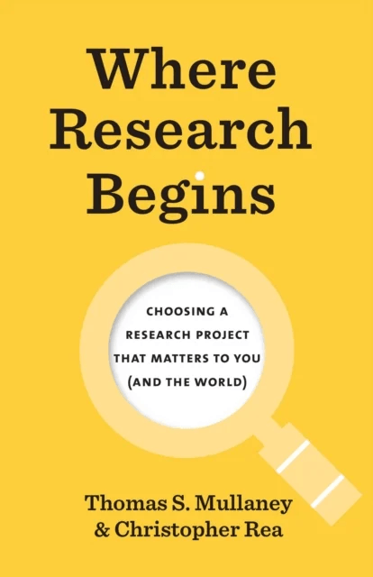 Where Research Begins av Thomas S. Mullaney, Christopher Rea