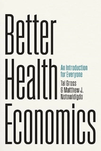 Better Health Economics av Tal Gross, Matthew J. Notowidigdo