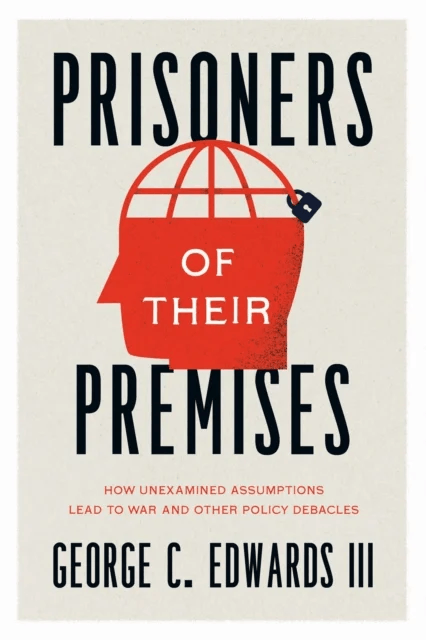 Prisoners of Their Premises av George C. Edwards III