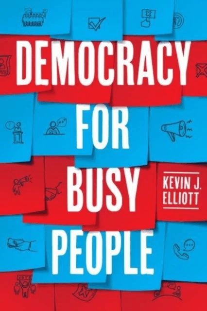 Democracy for Busy People av Kevin J. Elliott