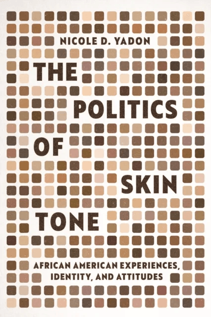 The Politics of Skin Tone av Nicole D. Yadon