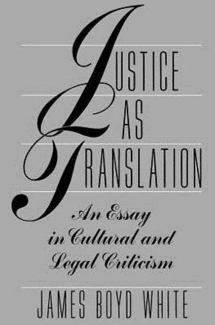 Justice as Translation av James Boyd White