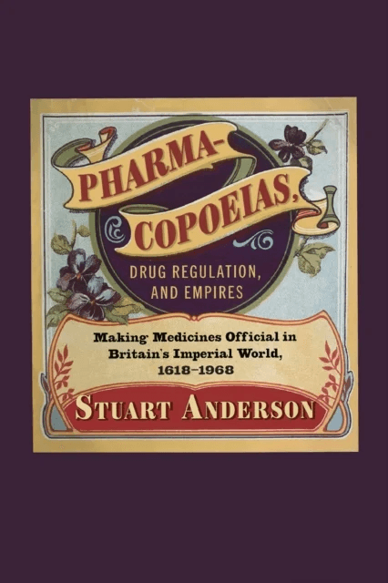 Pharmacopoeias, Drug Regulation, and Empires av Stuart Anderson