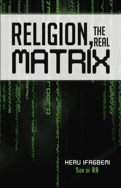 Religion, the REAL Matrix av Heru Ifagbemi, Son Of Ra