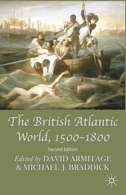 The British Atlantic World, 1500-1800 av David Armitage, Michael Braddick