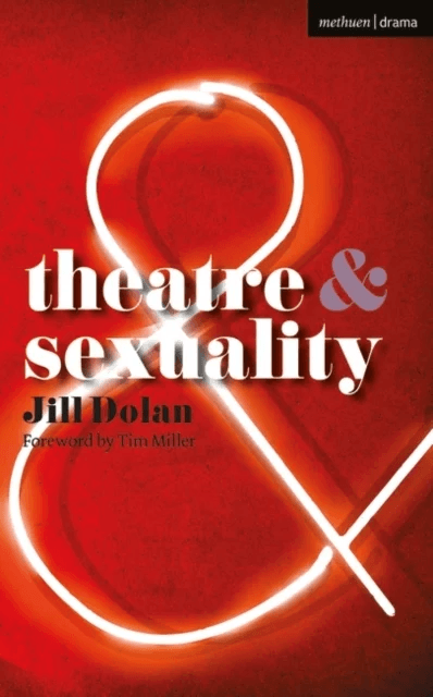 Theatre and Sexuality av Jill Dolan
