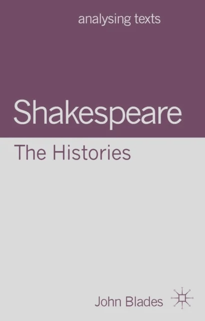 Shakespeare: The Histories av John (DARLINGTON) Blades