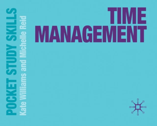 Time Management av Kate (Oxford Brookes University UK) Williams, Michelle (Oxford Brookes University UK) Reid