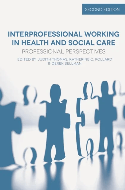 Interprofessional Working in Health and Social Care av Judith Thomas, Katherine Pollard, Derek Sellman