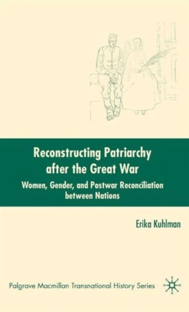 Reconstructing Patriarchy after the Great War av E. Kuhlman