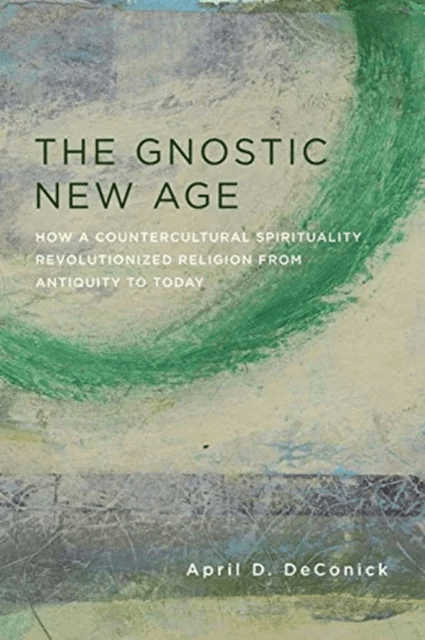 The Gnostic New Age av April (Rice University MS 15) DeConick