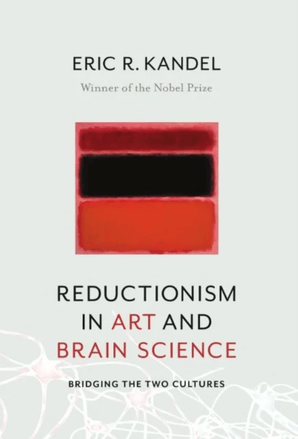 Reductionism in Art and Brain Science av Eric R. (Columbia University Medical Center) Kandel