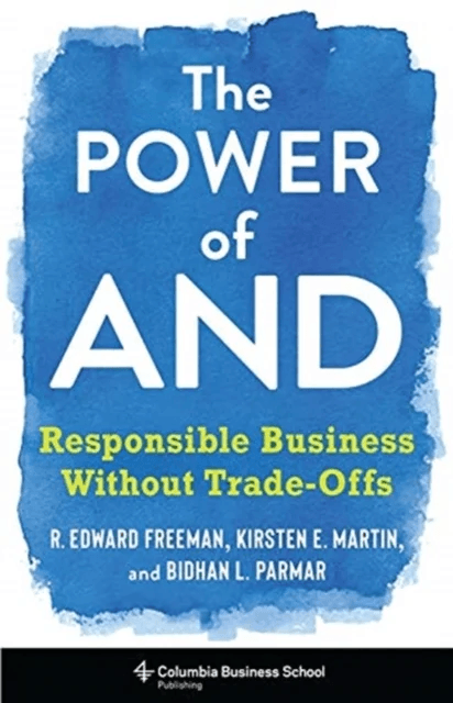 The Power of And av R. Edward Freeman, Bidhan L. Parmar, Kirsten Martin
