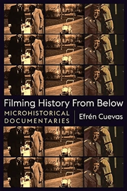 Filming History from Below av Efren Cuevas