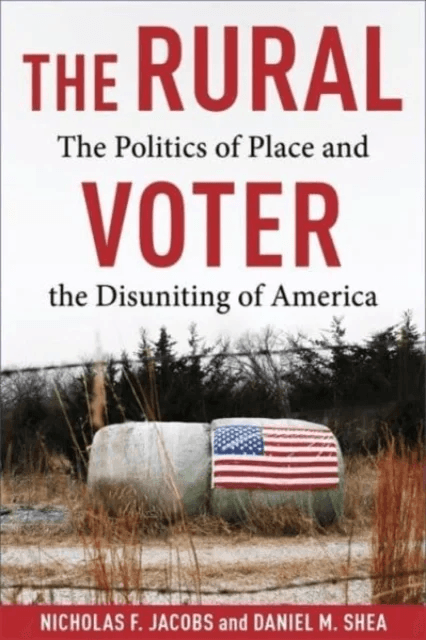 The Rural Voter av Nicholas F. Jacobs, Daniel Shea