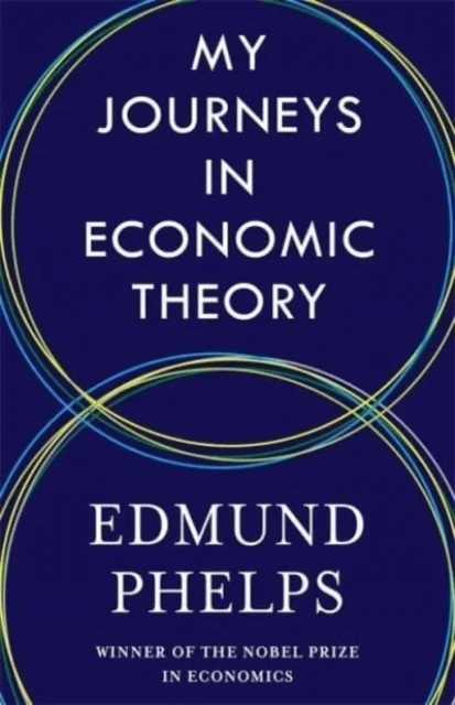 My Journeys in Economic Theory av Edmund Phelps