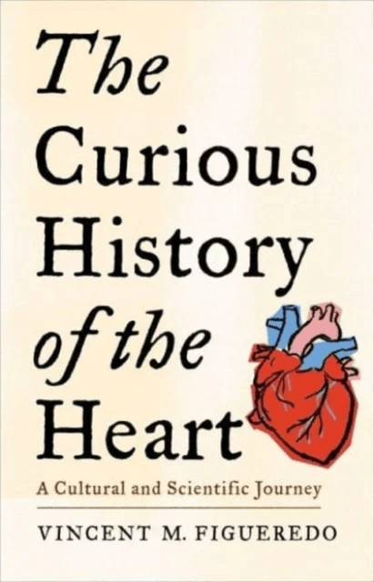 The Curious History of the Heart av Vincent M. Figueredo