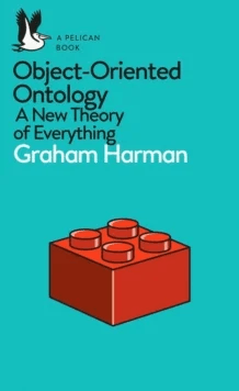 Object-Oriented Ontology av Graham Harman