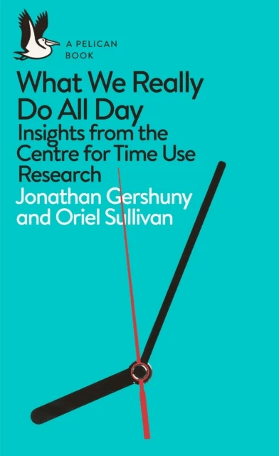 What We Really Do All Day av Jonathan Gershuny, Oriel Sullivan