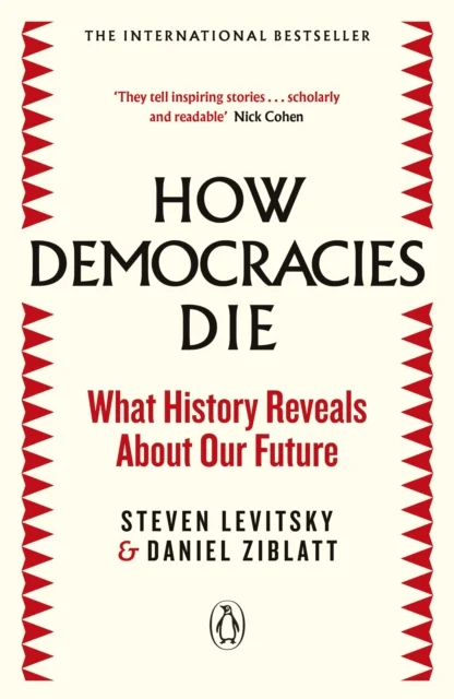 How democracies die av Steven Levitsky, Daniel Ziblatt