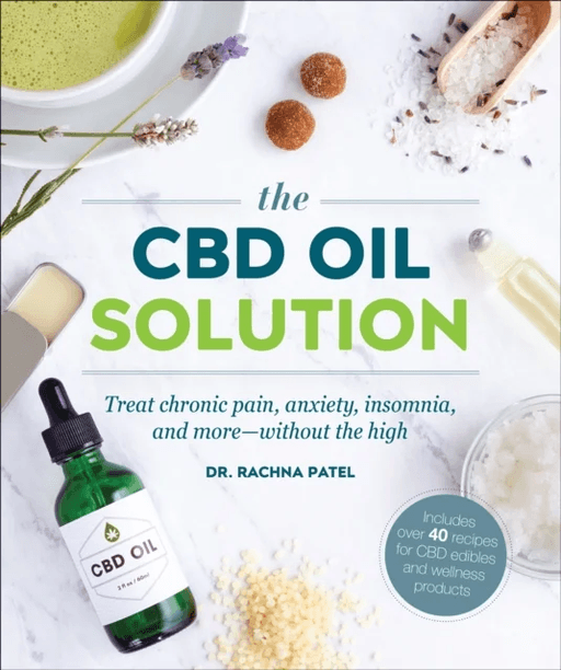 The CBD Oil Solution av Dr Rachna Patel