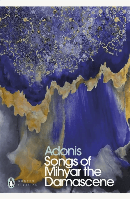 Songs of Mihyar the Damascene av Adonis