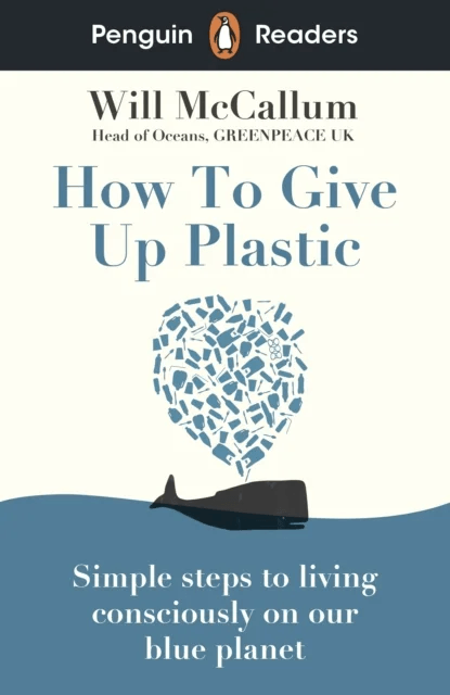 Penguin Readers Level 5: How to Give Up Plastic (ELT Graded Reader) av Will McCallum