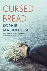 Cursed Bread av Sophie Mackintosh
