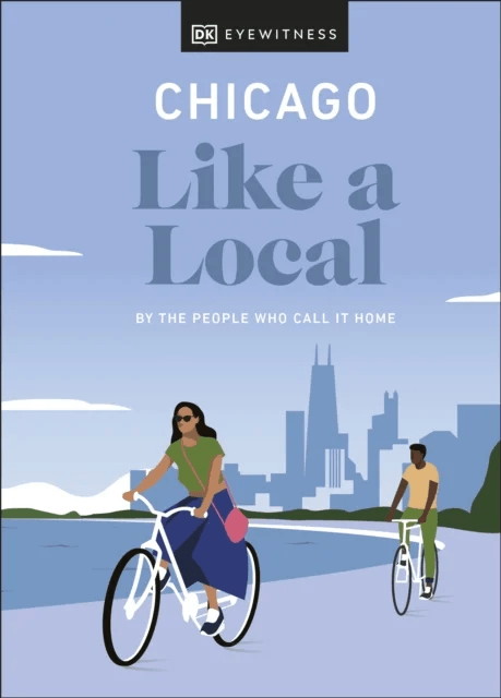 Chicago Like a Local av Amanda Finn, Meredith Paige Heil, Nicole Schnitzler, DK Travel