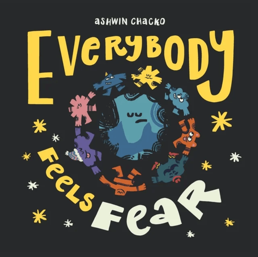 Everybody Feels Fear av Ashwin Chacko