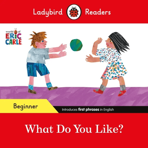 Ladybird Readers Beginner Level - Eric Carle - What Do You Like? (ELT Graded Reader) av Eric Carle, Ladybird