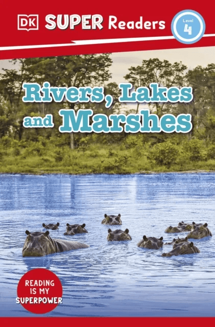 DK Super Readers Level 4 Rivers, Lakes and Marshes av DK