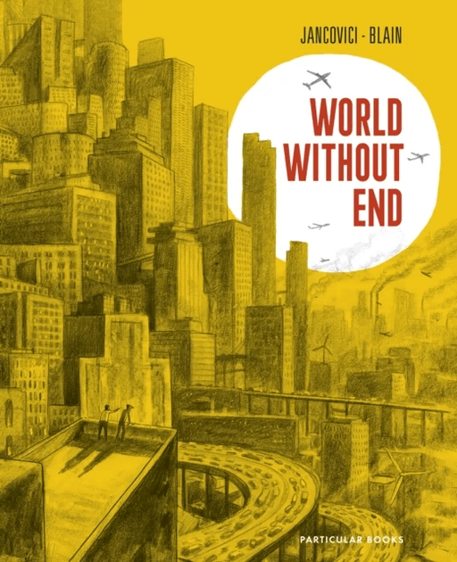 World Without End av Christophe Blain, Jean-Marc Jancovici