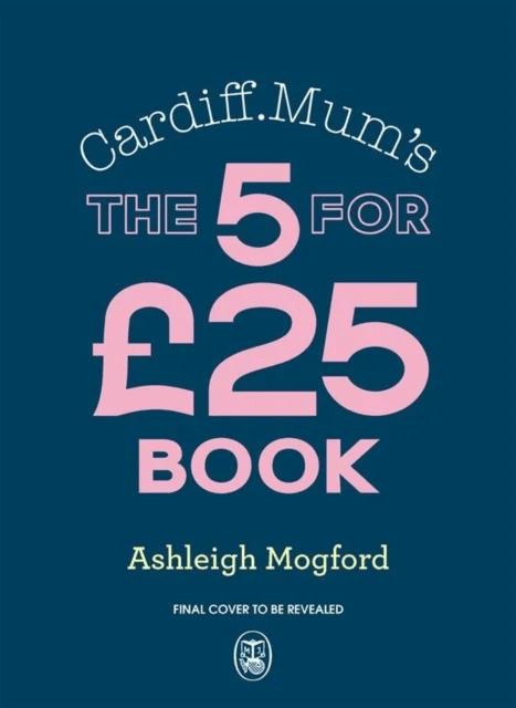 Cardiff Mum¿s The 5 for ¿25 Book av Ashleigh Mogford, Cardiff Mum