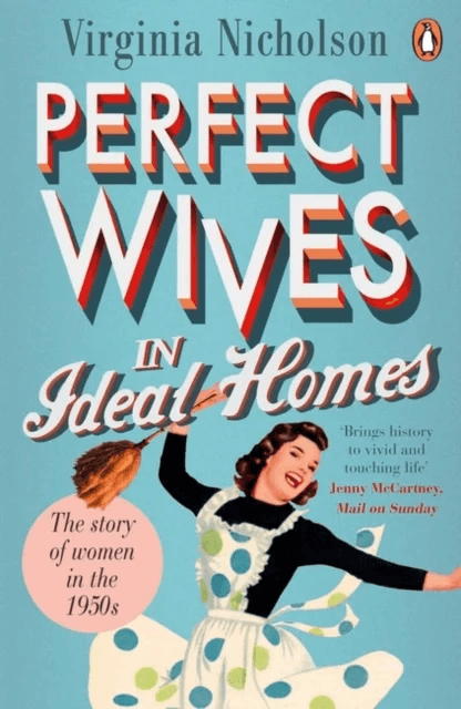 Perfect Wives in Ideal Homes av Virginia Nicholson
