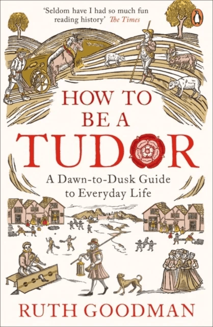 How to be a Tudor av Ruth Goodman