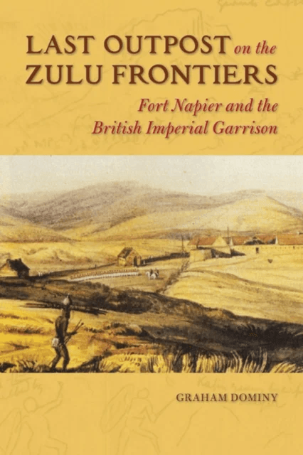 Last Outpost on the Zulu Frontiers av Graham Dominy