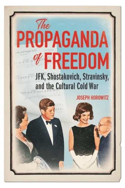 The Propaganda of Freedom av Joseph Horowitz