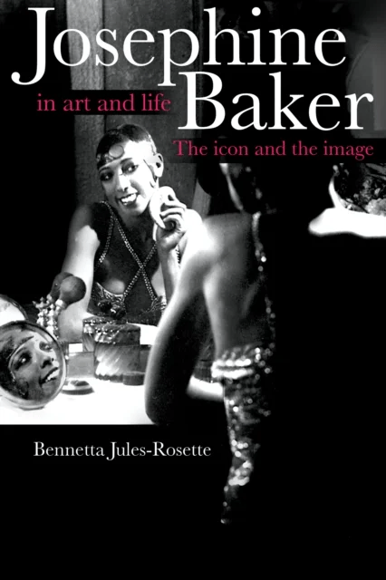 Josephine Baker in Art and Life av Bennetta Jules-Rosette