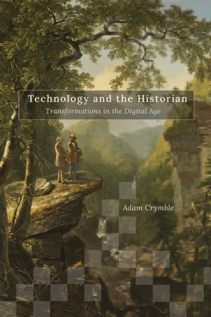 Technology and the Historian av Adam Crymble