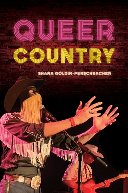 Queer Country av Shana Goldin-Perschbacher