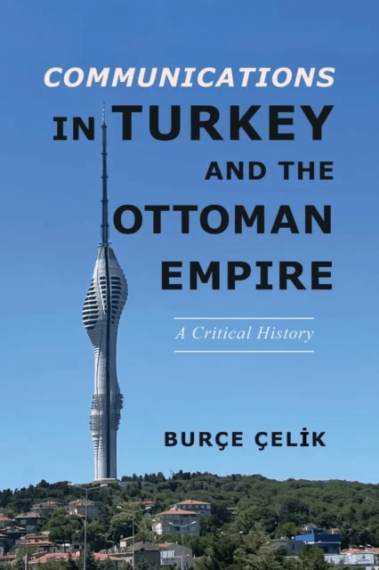 Communications in Turkey and the Ottoman Empire av Burce Celik