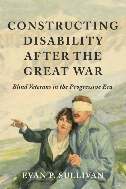 Constructing Disability after the Great War av Evan P. Sullivan