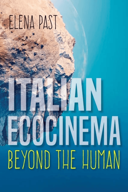 Italian Ecocinema Beyond the Human av Elena Past